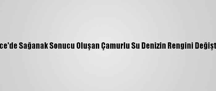 Düzce'de Sağanak Sonucu Oluşan Çamurlu Su Denizin Rengini Değiştirdi