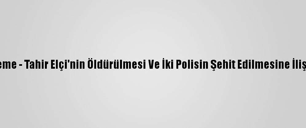 Güncelleme - Tahir Elçi'nin Öldürülmesi Ve İki Polisin Şehit Edilmesine İlişkin Dava
