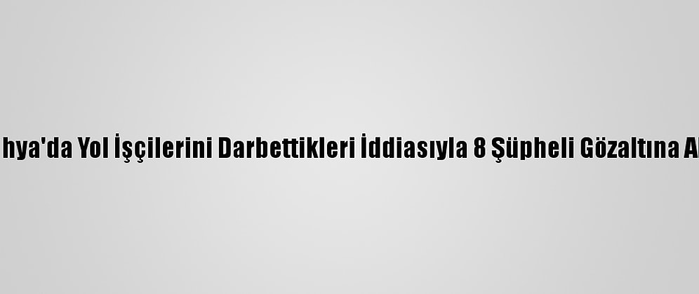 Kütahya'da Yol İşçilerini Darbettikleri İddiasıyla 8 Şüpheli Gözaltına Alındı