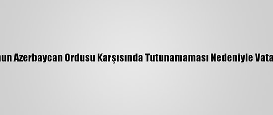 Paşinyan, Ermeni Ordusunun Azerbaycan Ordusu Karşısında Tutunamaması Nedeniyle Vatandaşları Cepheye Çağırdı