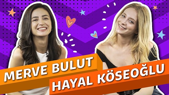 Hayal Köseoğlu ve Merve Bulut Sosyal Medyadan Gelen Soruları Cevaplıyor!