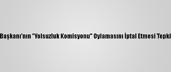 İsrail'de Meclis Başkanı'nın "Yolsuzluk Komisyonu" Oylamasını İptal Etmesi Tepkilere Neden Oldu