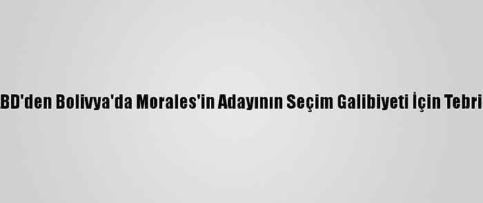 ABD'den Bolivya'da Morales'in Adayının Seçim Galibiyeti İçin Tebrik