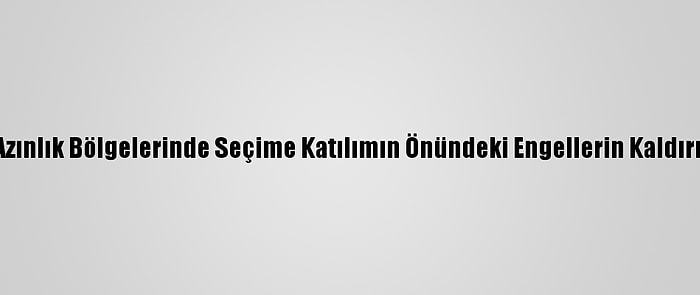 Myanmar'da Azınlık Bölgelerinde Seçime Katılımın Önündeki Engellerin Kaldırılması İstendi