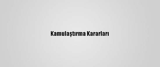 Kamulaştırma Kararları