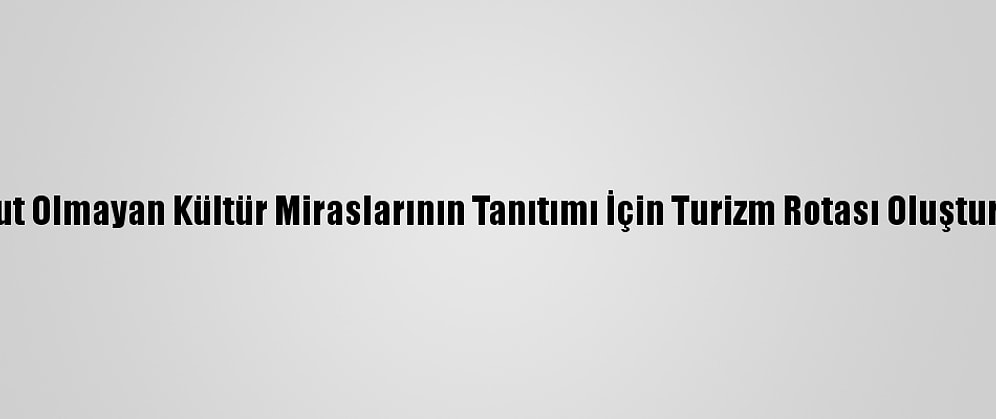 Somut Olmayan Kültür Miraslarının Tanıtımı İçin Turizm Rotası Oluşturuldu