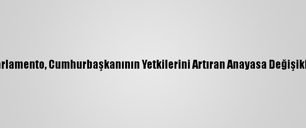Sri Lanka'da Parlamento, Cumhurbaşkanının Yetkilerini Artıran Anayasa Değişikliğini Kabul Etti