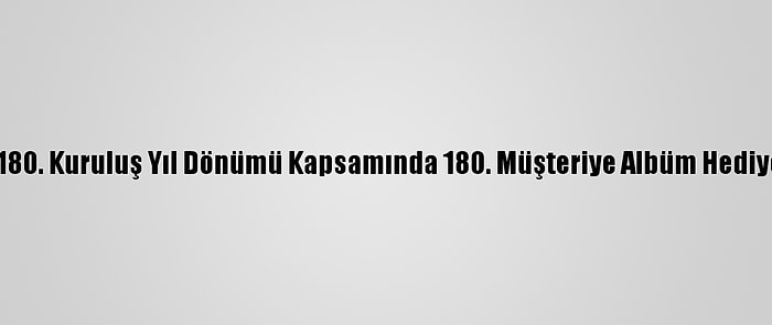 Ptt'nin 180. Kuruluş Yıl Dönümü Kapsamında 180. Müşteriye Albüm Hediye Edildi