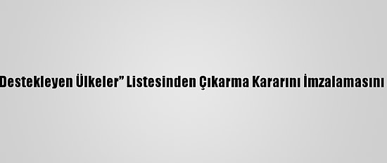 Sudan Trump'ın “Terörü Destekleyen Ülkeler” Listesinden Çıkarma Kararını İmzalamasını Memnuniyetle Karşıladı