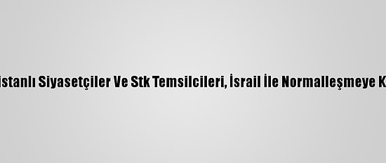 Pakistanlı Siyasetçiler Ve Stk Temsilcileri, İsrail İle Normalleşmeye Karşı