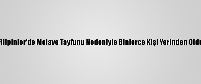 Filipinler'de Molave Tayfunu Nedeniyle Binlerce Kişi Yerinden Oldu