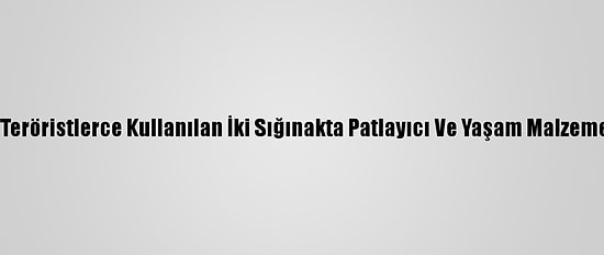 Muş'ta PKK'lı Teröristlerce Kullanılan İki Sığınakta Patlayıcı Ve Yaşam Malzemeleri Bulundu