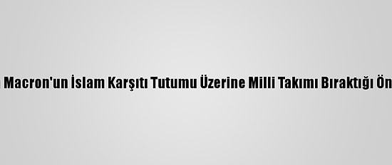 Pogba'nın Macron'un İslam Karşıtı Tutumu Üzerine Milli Takımı Bıraktığı Öne Sürüldü