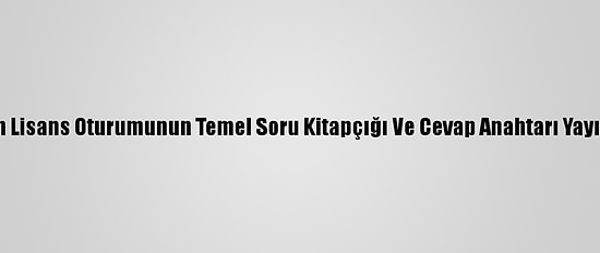 Kpss Ön Lisans Oturumunun Temel Soru Kitapçığı Ve Cevap Anahtarı Yayımlandı