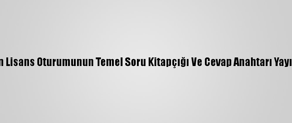 Kpss Ön Lisans Oturumunun Temel Soru Kitapçığı Ve Cevap Anahtarı Yayımlandı