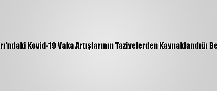 Gölpazarı'ndaki Kovid-19 Vaka Artışlarının Taziyelerden Kaynaklandığı Belirlendi