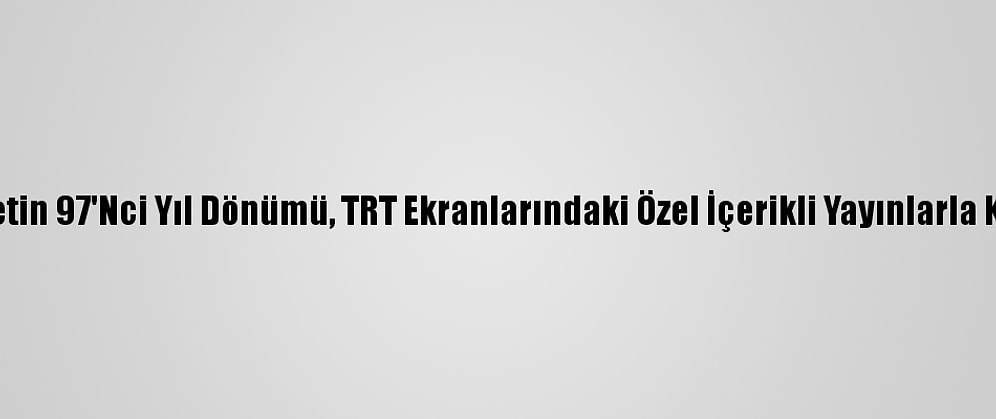 Cumhuriyetin 97'Nci Yıl Dönümü, TRT Ekranlarındaki Özel İçerikli Yayınlarla Kutlanacak