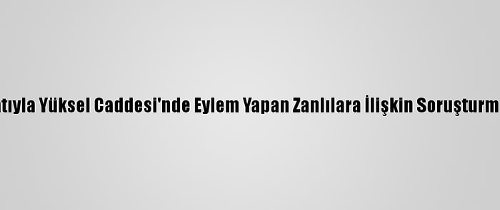 Dhkp-C Talimatıyla Yüksel Caddesi'nde Eylem Yapan Zanlılara İlişkin Soruşturma Tamamlandı