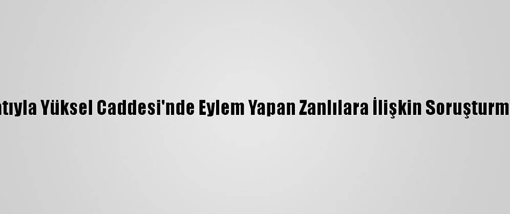 Dhkp-C Talimatıyla Yüksel Caddesi'nde Eylem Yapan Zanlılara İlişkin Soruşturma Tamamlandı