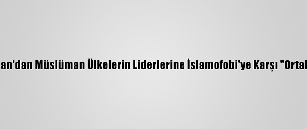 Pakistan Başbakanı Han'dan Müslüman Ülkelerin Liderlerine İslamofobi'ye Karşı "Ortaklaşa Strateji" Çağrısı