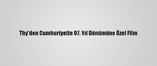 Thy'den Cumhuriyetin 97. Yıl Dönümüne Özel Film