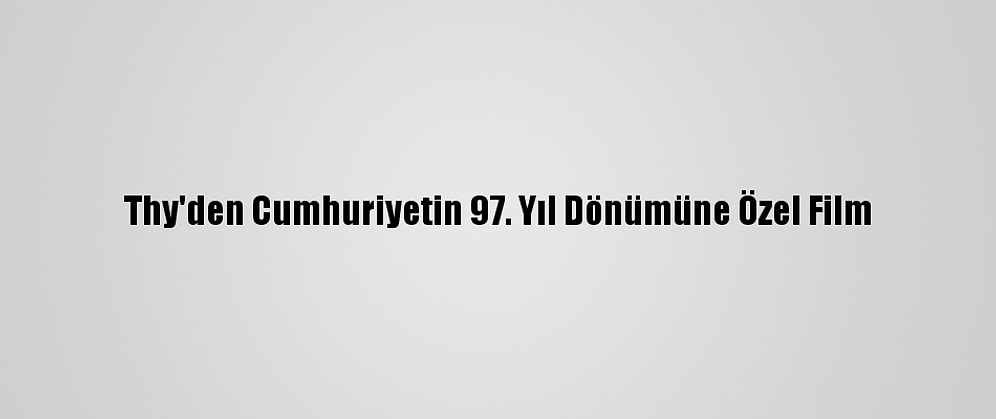 Thy'den Cumhuriyetin 97. Yıl Dönümüne Özel Film