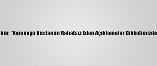 Rtük Başkanı Şahin: "Kamuoyu Vicdanını Rahatsız Eden Açıklamalar Dikkatimizden Kaçmamıştır"