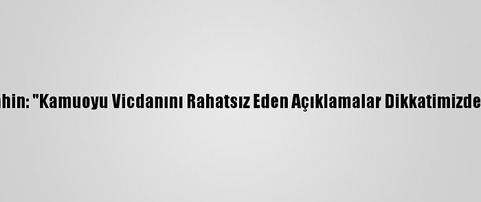 Rtük Başkanı Şahin: "Kamuoyu Vicdanını Rahatsız Eden Açıklamalar Dikkatimizden Kaçmamıştır"