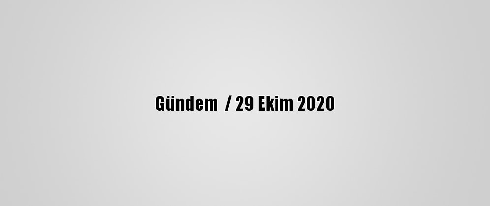 Gündem  / 29 Ekim 2020