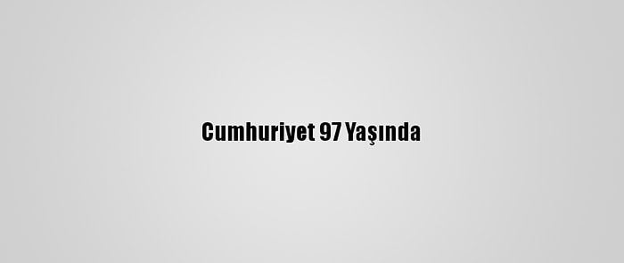 Cumhuriyet 97 Yaşında