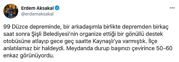 Talihsiz bu açıklamanın ardından Twitter'da Erdem Aksakal Düzce depreminin ardından dönemin Başbakan Yardımcısı Devlet Bahçeli'yle yaşadığı bir anısını anlattı.