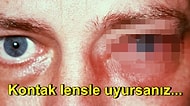 Ucunda Körlük Var! Lens Kullanımında Hepimizin Yaptığı Hataları Ortadan Kaldıracak Sağlık İpuçları