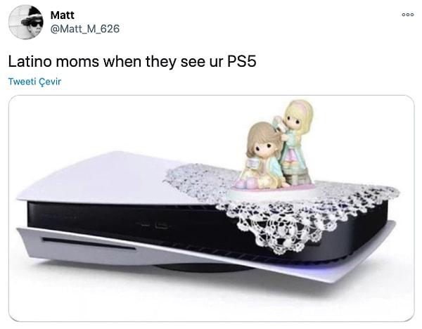 7. "PS5 gördükleri zaman Latin anneler"