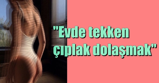 Huyumuz Suyumuz Bir: İnsanların Yapınca İçten İçe Haz Duyduğunu Söylediği Rafine Zevkler