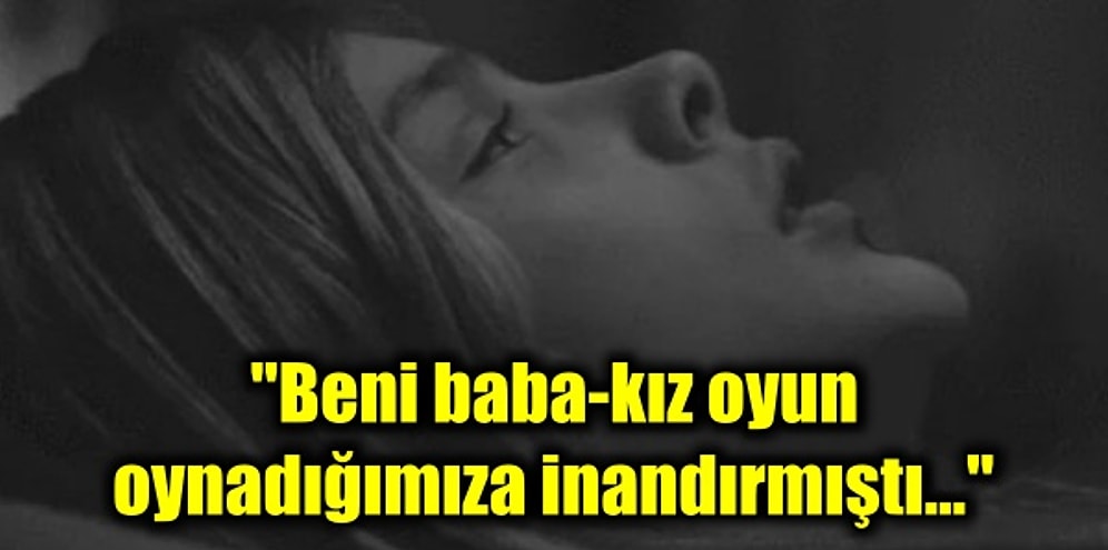 Yıllarca Öz Babamın Cinsel İstismarına Maruz Kalan Bir İnsan Olarak Neler Yaşadım?