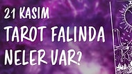 Tarot Falına Göre 21 Kasım Cumartesi Günü Senin İçin Nasıl Geçecek?
