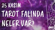 Tarot Falına Göre 25 Kasım Çarşamba Günü Senin İçin Nasıl Geçecek?