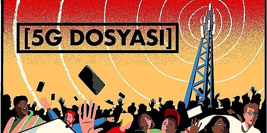 5G Dosyası: Korkulan Teknolojiye Dair İnsan Sağlığından Çevre Risklerine Dek Tüm Soruların Peşine Düştük!