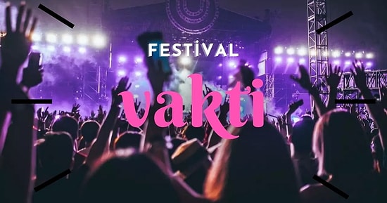 Bekle Bizi Dev Çadır Sahneler, Elbet Bir Gün Döneceğiz: Festivallerin Gelmiş Geçmiş En İyi 15 Performansını Hatırlayalım!