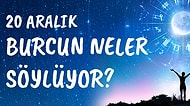 Günlük Burç Yorumuna Göre 20 Aralık Pazar Günün Nasıl Geçecek?