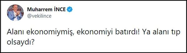 Erdoğan'ın "Alanım ekonomi" sözleri sosyal medyada bir hayli konuşuldu. CHP'li İnce de "Alanı ekonomiymiş, ekonomiyi batırdı! Ya alanı tıp olsaydı?" dedi. 👇