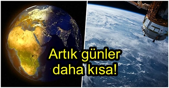 Yapılan Yeni Araştırmalara Göre Dünyamız 50 Yıldır Hiç Olmadığı Kadar Hızlı Dönüyor!