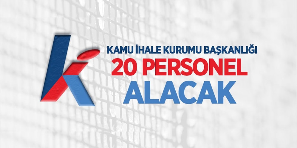 Kamu İhale Kurumu Personel Alacak! Kamu İhale Kurumu Personel Alım Başvuruları Ne Zaman?