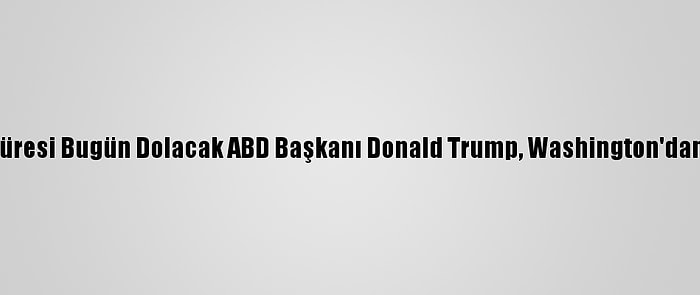 Görev Süresi Bugün Dolacak ABD Başkanı Donald Trump, Washington'dan Ayrıldı