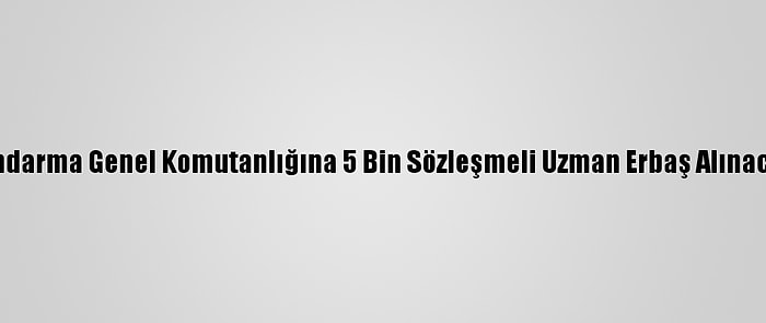 Jandarma Genel Komutanlığına 5 Bin Sözleşmeli Uzman Erbaş Alınacak