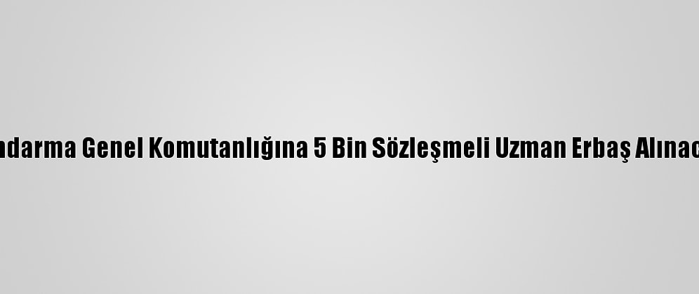 Jandarma Genel Komutanlığına 5 Bin Sözleşmeli Uzman Erbaş Alınacak