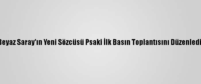 Beyaz Saray'ın Yeni Sözcüsü Psaki İlk Basın Toplantısını Düzenledi: