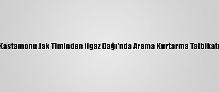 Kastamonu Jak Timinden Ilgaz Dağı'nda Arama Kurtarma Tatbikatı