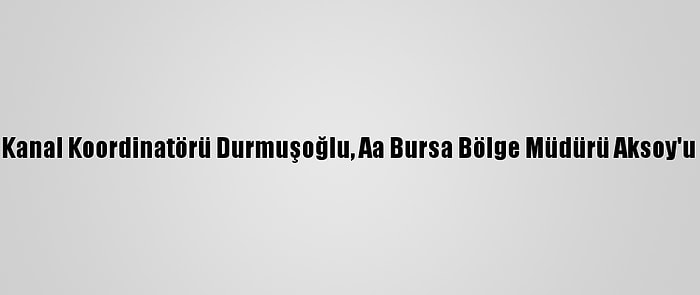 TRT Çocuk Kanal Koordinatörü Durmuşoğlu, Aa Bursa Bölge Müdürü Aksoy'u Ziyaret Etti