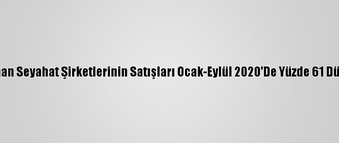 Alman Seyahat Şirketlerinin Satışları Ocak-Eylül 2020'De Yüzde 61 Düştü